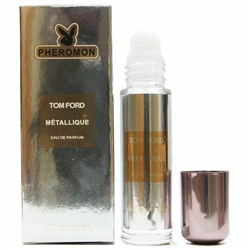 Tom Ford Metallique (Унисекс) 10ml Масляные духи